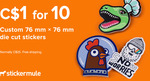 10 Custom 76x76mm Die Cut Stickers for US$0.80 (~S$1.06) Delivered (Was US$20/~S$27) @ StickerMule