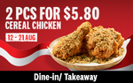 2pcs Cereal Chicken for $5.80 at KFC