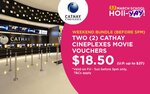 2x Weekend Movie Vouchers for $18.50 (U.P. $27) at Cathay Cineplexes via Fave