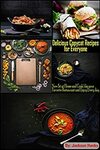 Delicious Copycat Recipes for Everyone: Now Sit at Home and Cook like your Favorite Restaurant and Enjoy Every day