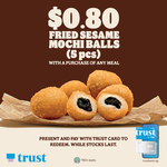 5pcs Fried Sesame Mochi Balls for $0.80 (U.P. $3.95) with Any Meal Purchase at Burger King [Trust Bank Cards]